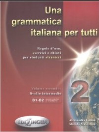 Una Grammatica Italiana Per Tutti 2 B1-B2